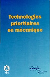 Technologies prioritaires en mécanique - des opportunités de développement pour l'industrie mécanique française à l'aube du troisième m