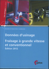 DONNEES D'USINAGE - FRAISAGE A GRANDE VITESSE ET CONVENTIONNEL : PROCEDES DE PRODUCTION ET ASSEMBLAG