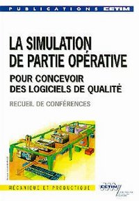 La simulation de partie opérative - pour concevoir des logiciels de qualité
