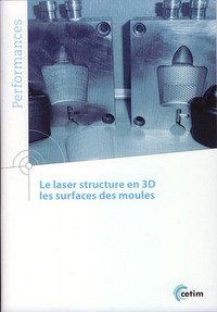 Le laser structure en 3D - les surfaces des moules