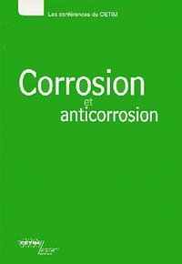 Corrosion et anticorrosion - textes des exposés présentés lors des journées techniques des 25 et 26 novembre 1997