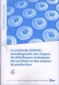 LA METHODE AUDIAR - AUTODIAGNOSTIC DES RISQUES DE DEFAILLANCES TECHNIQUES DES PRODUITS ET DES MOYENS