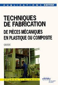 TECHNIQUES DE FABRICATION DE PIECES MECANIQUES EN PLASTIQUE OU COMPOSITE 2E17
