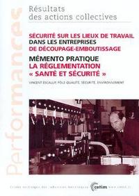 Sécurité sur les lieux de travail dans les entreprises de découpage-emboutissage - mémento pratique, la réglementation "santé et sécurité"