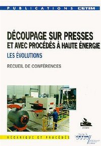 Découpage sur presses et avec procédés à haute énergie - les évolutions