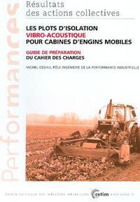 PLOTS D'ISOLATION VIBRO-ACOUSTIQUE POUR CABINES D'ENGINS MOBILES - GUIDE DE PREPARATION DU CAHIER DE