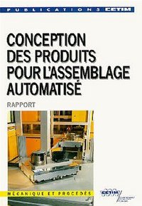 Recommandations de conception ou de reconception des produits - en vue de faciliter leur assemblage en mode automatisé...