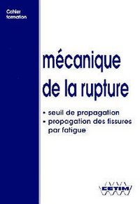 Mécanique de la rupture - seuil de propagation, propagation des fissures par fatigue