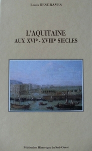 L'AQUITAINE AUX XVIE -XVIIIE SIECLES . L'AQUITAINE AUX XVIE -XVIIIE S IECLES