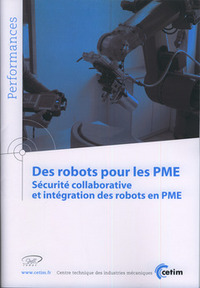 DES ROBOTS POUR LES PME - SECURITE COLLABORATIVE ET INTEGRATION DES ROBOTS EN PME