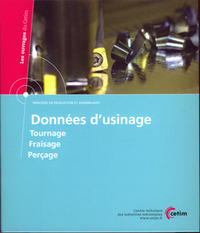DONNEES D'USINAGE TOURNAGE FRAISAGE PERCAGE PROCEDES DE PRODUCTION ET ASSEMBLAGES LES OUVRAGES DU CE