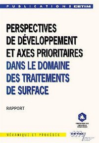 Perspectives de développement et axes prioritaires dans le domaine des traitements de surface... - [rapport]
