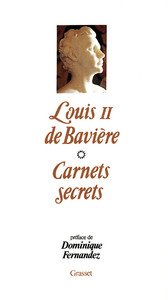 LES CARNETS SECRETS DE LOUIS II DE BAVIERE