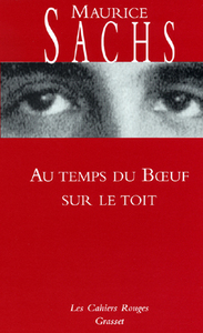 AU TEMPS DU BOEUF SUR LE TOIT - JOURNAL D'UN JEUNE BOURGEOIS A L'EPOQUE DE LA PROSPERITE