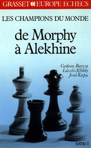LES CHAMPIONS DU MONDE (T1) - DE MORPHY A ALEKHINE
