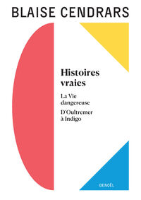 OEUVRES COMPLETES - VOL08 - HISTOIRES VRAIES - LA VIE DANGEREUSE - D'OULTREMER A INDIGO