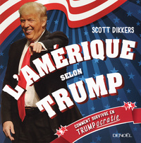L'AMERIQUE SELON TRUMP - COMMENT SURVIVRE EN TRUMPOCRATIE