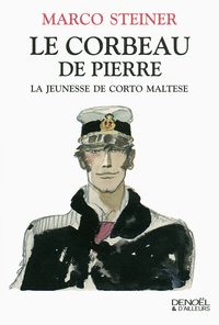 LE CORBEAU DE PIERRE - LA JEUNESSE DE CORTO MALTESE