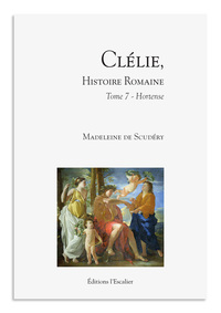 Clélie, histoire romaine - Tome 7 - Hortense