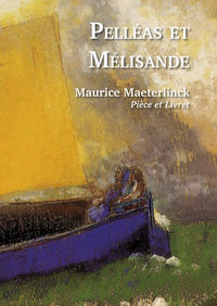 Pelléas et Mélisande (Pièce et Livret)
