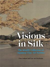 VISIONS IN SILK THE KHALILI COLLECTION OF JAPANESE FINE ART TEXTILES /ANGLAIS