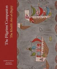 THE PILGRIMS COMPANION THE KHALILI ANIS AL-HUJJAJ /ANGLAIS