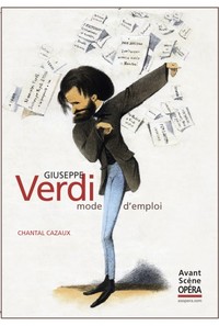 GIUSEPPE VERDI, MODE D'EMPLOI