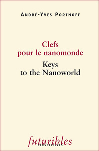 Futuribles. Clefs pour le nanomonde / Keys to the Nanoworld