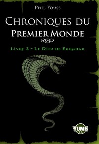 CHRONIQUES DU PREMIER MONDE T2 - LE DIEU ZARANGA