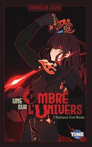 UNE OMBRE SUR L'UNIVERS TOME 1 - NAISSANCE D'UNE NESSOU