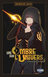 UNE OMBRE SUR L'UNIVERS TOME 2 - NAISSANCE D'UNE HYBRIDE