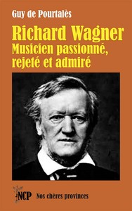 Richard Wagner. Musicien passionné, rejeté et admiré