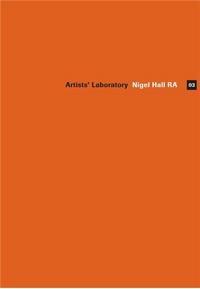 Artists' Laboratory 03: Nigel Hall RA /anglais