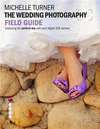 The Wedding Photography Field Guide /anglais