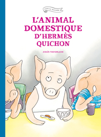 L'ANIMAL DOMESTIQUE D'HERMES QUICHON