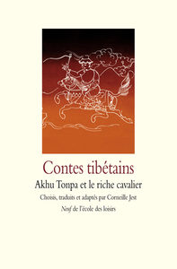 Contes tibétains - Akhu Tonpa et le riche cavalier