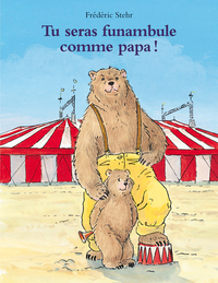 Tu seras funambule comme papa !