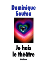 Je hais le théâtre