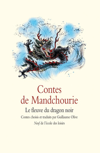 Contes de Mandchourie - Le fleuve du dragon noir