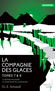 La Compagnie des glaces - tome 7 Le Gnome halluciné - tome 8 La Compagnie de la banquise