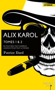 Alix Karol - tome 1 En tout bien tout horreur - tome 2 Assassin pour tout le monde