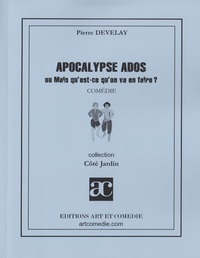 Apocalypse ados ou Mais qu'est-ce qu'on va en faire ?