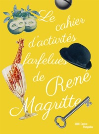 Cahier d'activites farfelues de rene magritte (Le)