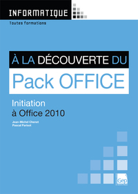 A LA DECOUVERTE DU PACK OFFICE 2010 (POCHETTE + LIVRET)