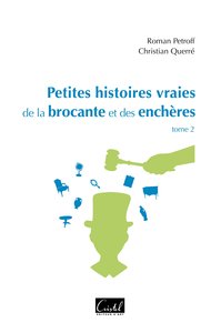 Petites Histoires vraies de la brocante et des enchères, tome 2