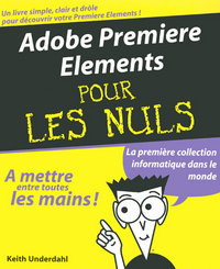 Adobe Premiere Elements Pour les nuls