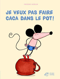 Je veux pas faire caca dans le pot!