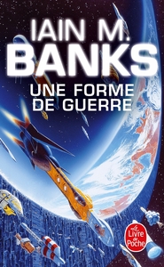 UNE FORME DE GUERRE (CYCLE DE LA CULTURE, TOME 3)