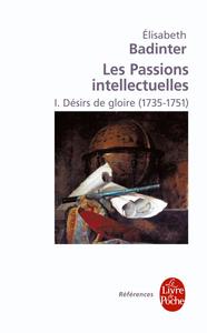 Désirs de gloire (Les Passions intellectuelles, Tome 1)