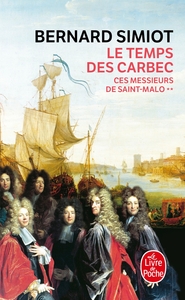 LE TEMPS DES CARBEC (CES MESSIEURS DE ST-MALO, TOME 2)